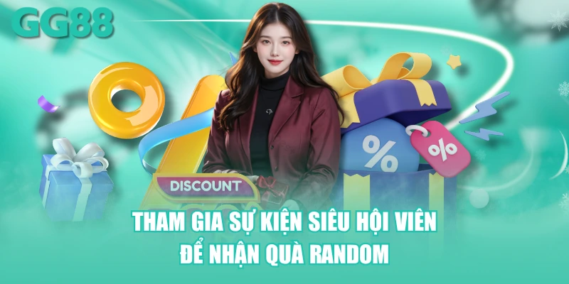 Tham gia sự kiện siêu hội viên để nhận quà random