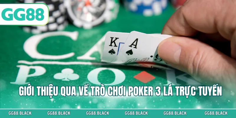 Giới thiệu qua về trò chơi poker 3 lá trực tuyến